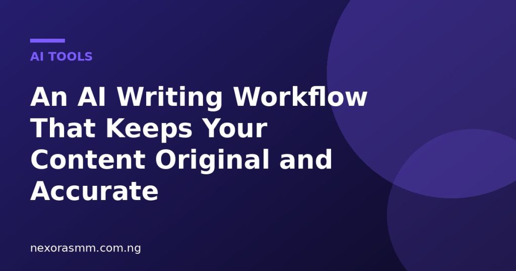 Cover graphic for the article: An AI Writing Workflow That Keeps Your Content Original and Accurate