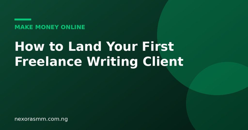 Cover graphic for the article: How to Land Your First Freelance Writing Client