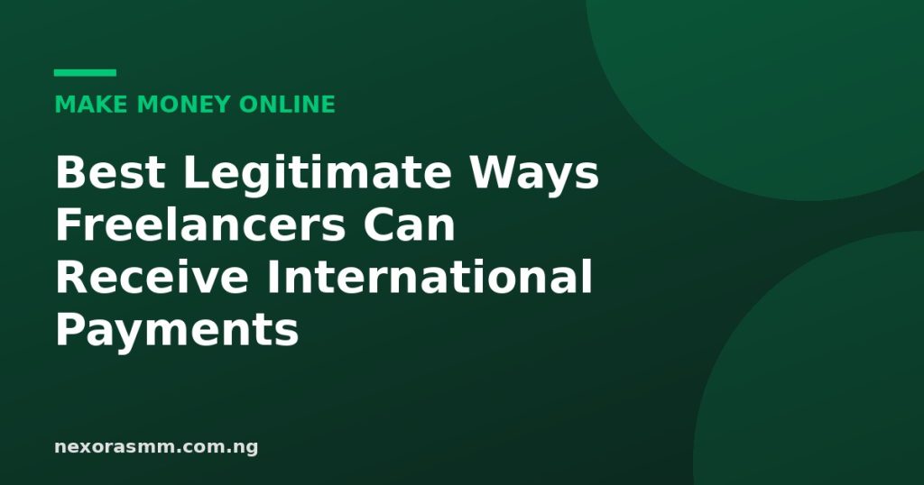 Cover graphic for the article: Best Legitimate Ways Freelancers Can Receive International Payments