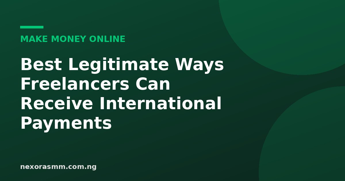 Cover graphic for the article: Best Legitimate Ways Freelancers Can Receive International Payments