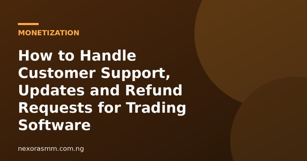 Cover graphic for the article: How to Handle Customer Support, Updates and Refund Requests for Trading Software
