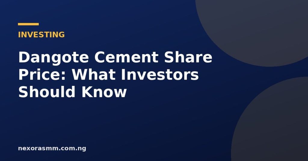 Cover graphic for the article: Dangote Cement Share Price: What Investors Should Know