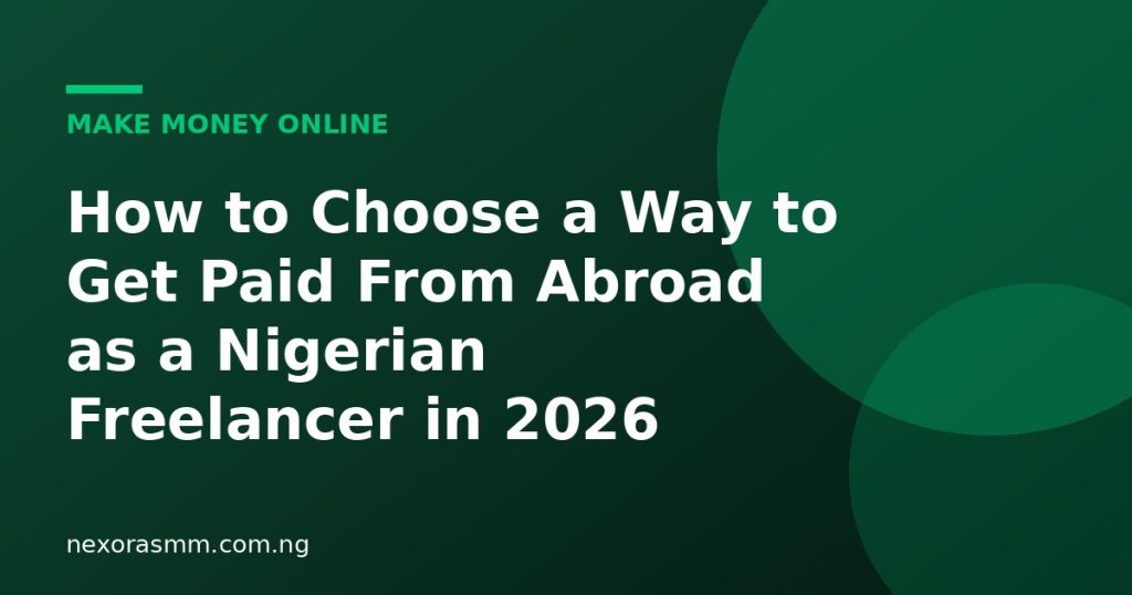 Cover graphic for the article: How to Choose a Way to Get Paid From Abroad as a Nigerian Freelancer in 2026