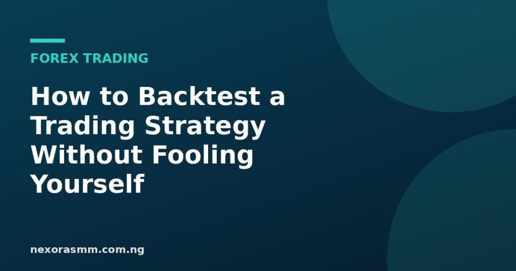 Cover graphic for the article: How to Backtest a Trading Strategy Without Fooling Yourself