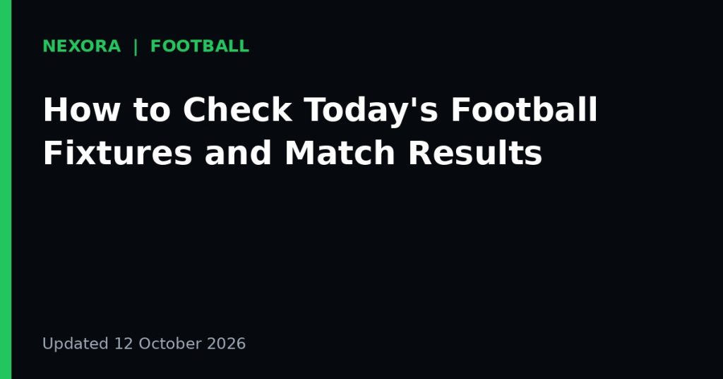 Cover graphic for the article: How to Check Today's Football Fixtures and Match Results