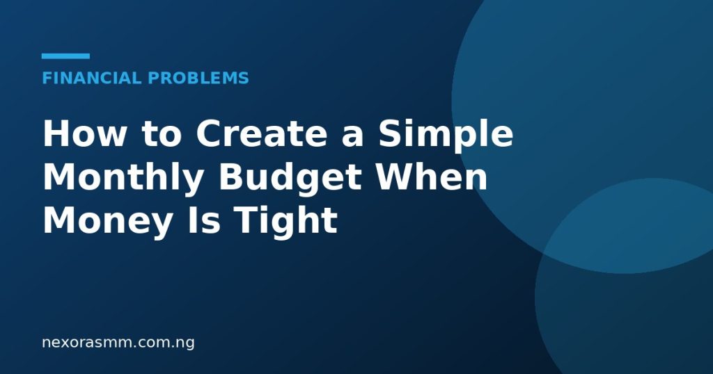 Cover graphic for the article: How to Create a Simple Monthly Budget When Money Is Tight