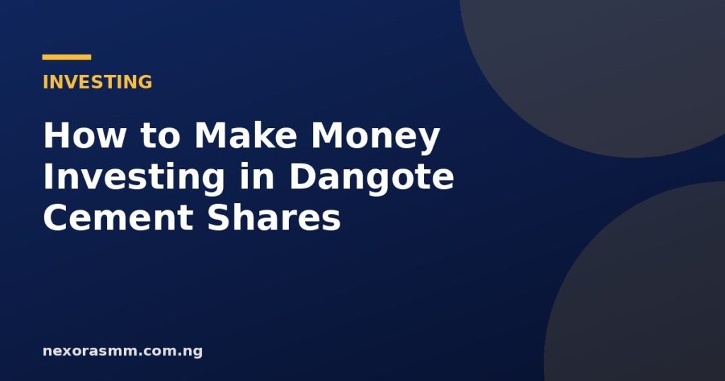 Cover graphic for the article: How to Make Money Investing in Dangote Cement Shares