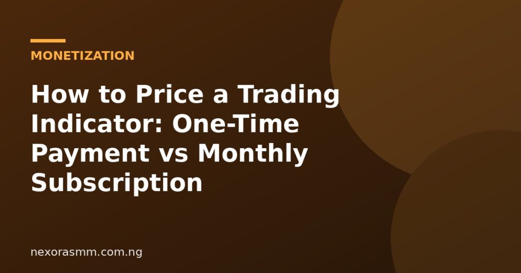 Cover graphic for the article: How to Price a Trading Indicator: One-Time Payment vs Monthly Subscription