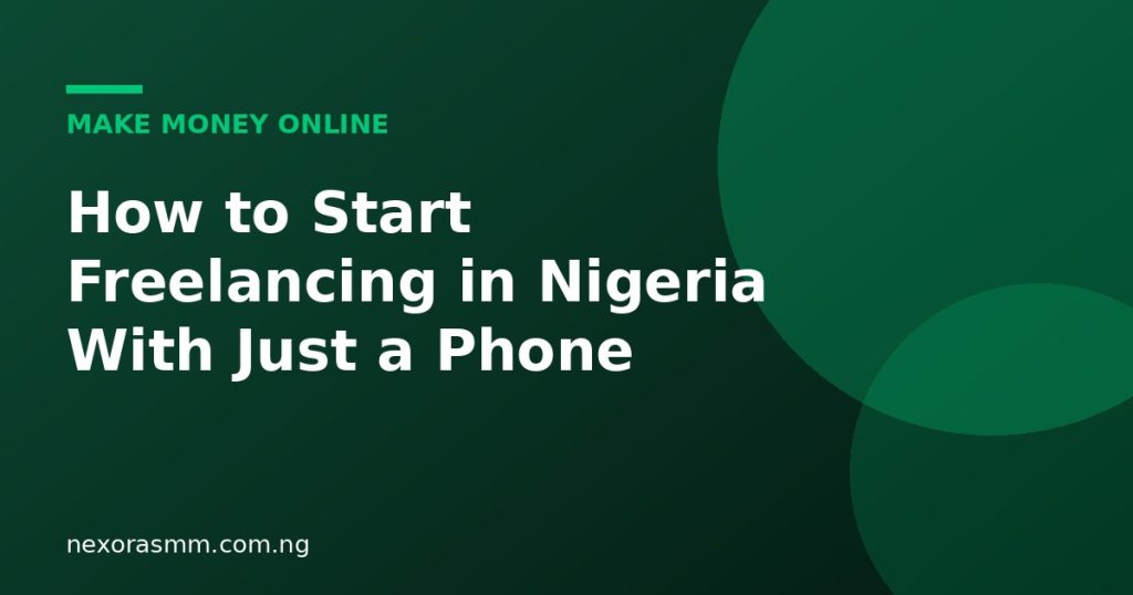 Cover graphic for the article: How to Start Freelancing in Nigeria With Just a Phone