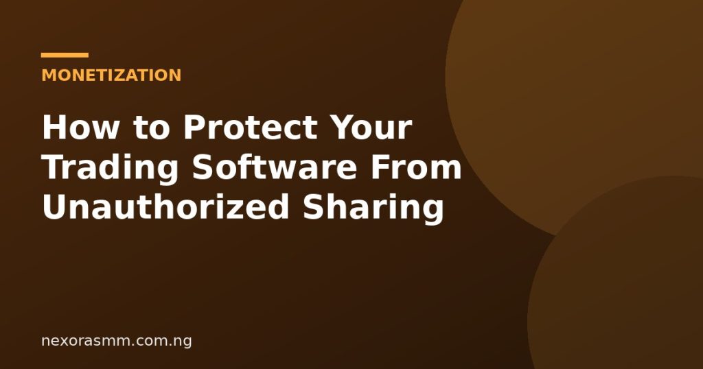 Cover graphic for the article: How to Protect Your Trading Software From Unauthorized Sharing