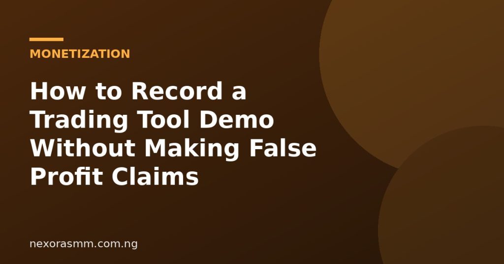 Cover graphic for the article: How to Record a Trading Tool Demo Without Making False Profit Claims