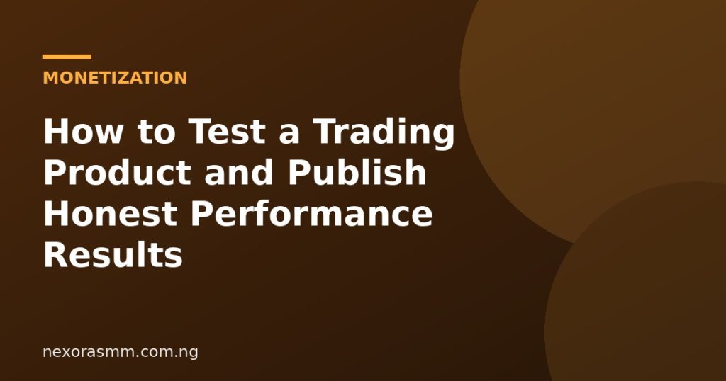 Cover graphic for the article: How to Test a Trading Product and Publish Honest Performance Results