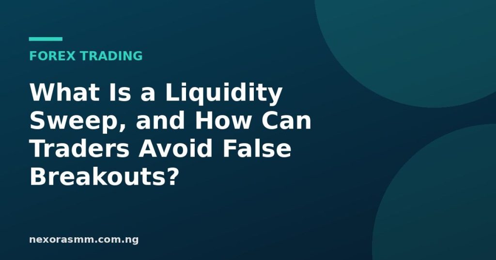 Cover graphic for the article: What Is a Liquidity Sweep, and How Can Traders Avoid False Breakouts?
