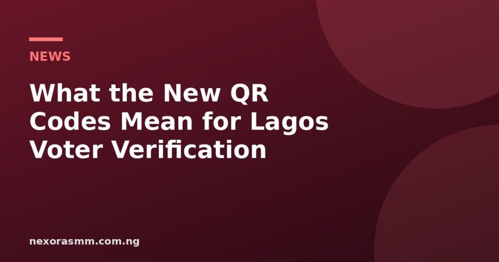 Cover graphic for the article: What the New QR Codes Mean for Lagos Voter Verification
