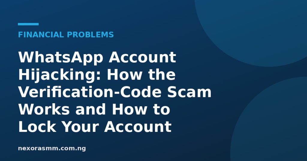 Cover graphic for the article: WhatsApp Account Hijacking: How the Verification-Code Scam Works and How to Lock Your Account