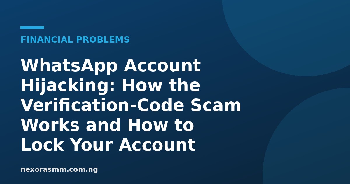 Cover graphic for the article: WhatsApp Account Hijacking: How the Verification-Code Scam Works and How to Lock Your Account