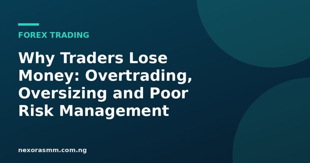 Cover graphic for the article: Why Traders Lose Money: Overtrading, Oversizing and Poor Risk Management