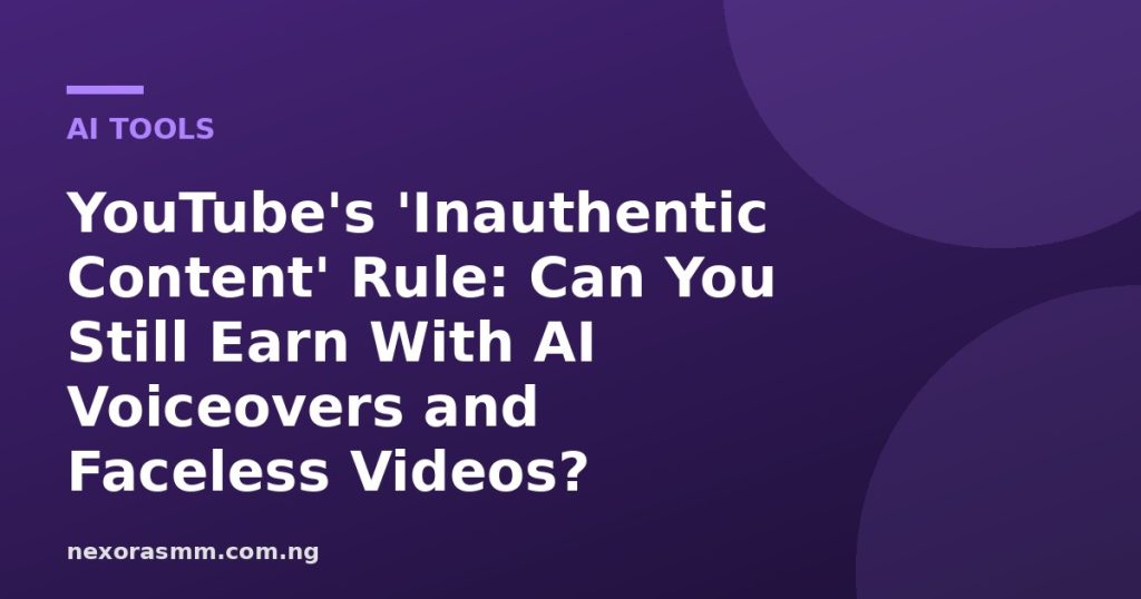 Cover graphic for the article: YouTube's 'Inauthentic Content' Rule: Can You Still Earn With AI Voiceovers and Faceless Videos?