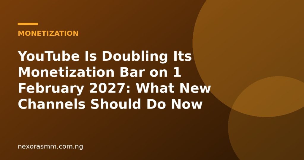 Cover graphic for the article: YouTube Is Doubling Its Monetization Bar on 1 February 2027: What New Channels Should Do Now